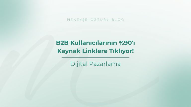 b2b kullanicilarinin i kaynak linklere tikliyor menekse ozturk