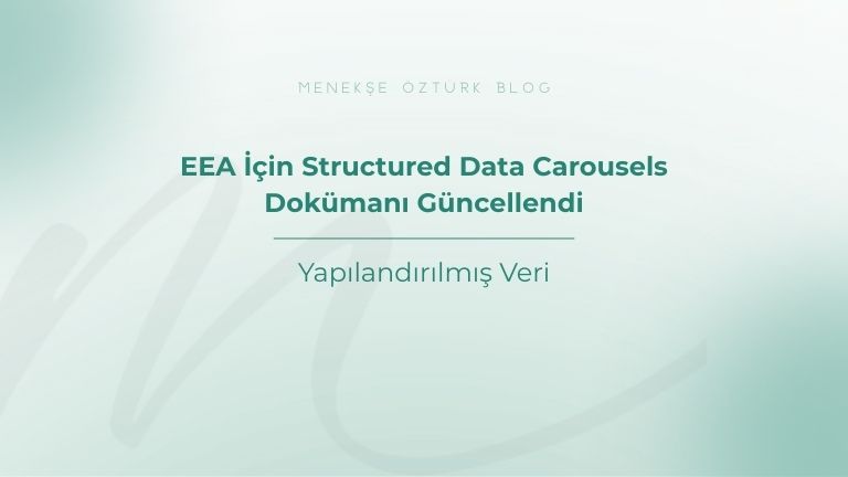 eea icin structured data carousels dokumani guncellendi menekse ozturk