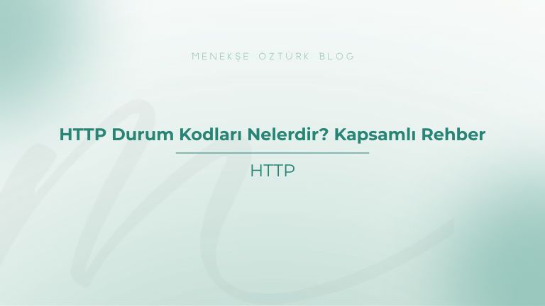 http durum kodlari nelerdir menekse ozturk