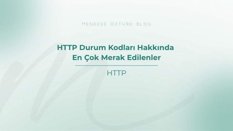 http durum kodlari hakkinda en cok merak edilenler menekse ozturk