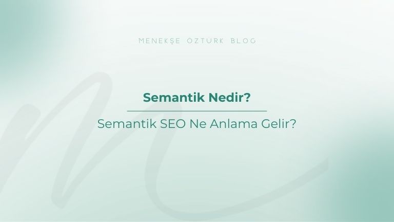 semantik nedir semantik seo ne anlama gelir menekse ozturk