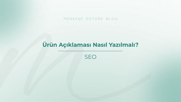 urun aciklamasi nasil yazilmali menekse ozturk
