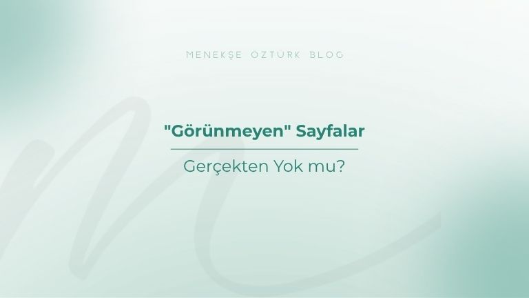 gorunmeyen sayfalar gercekten yok mu menekse ozturk