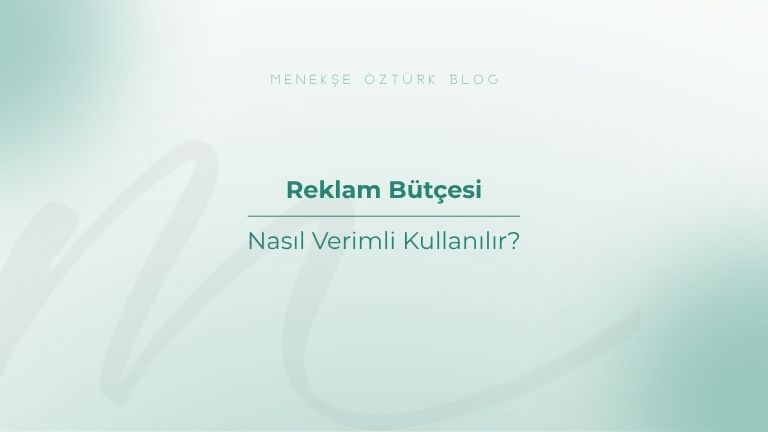 reklam butcesi nasil verimli kullanilir menekse ozturk