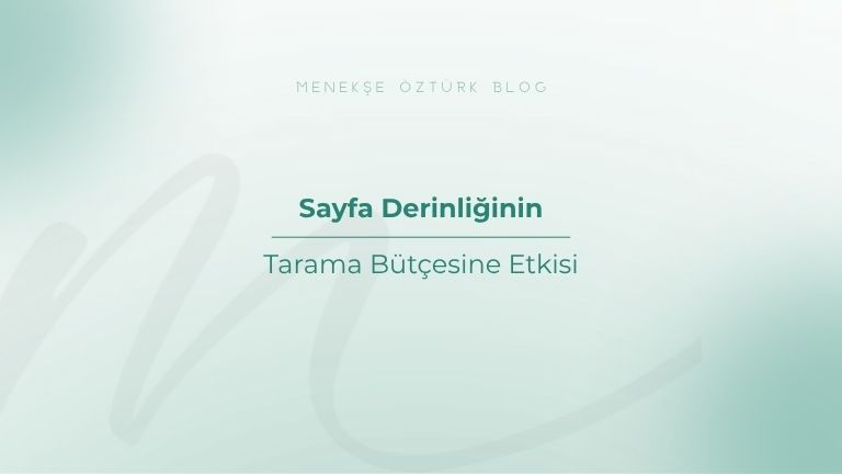 sayfa derinliginin tarama butcesine etkisi menekse ozturk