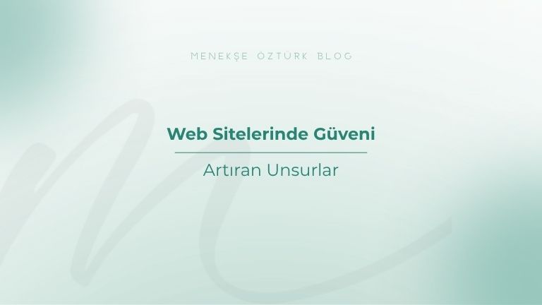 web sitelerinde guveni artiran unsurlar menekse ozturk