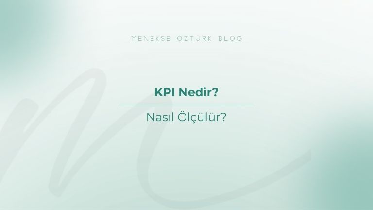 kpi nedir nasil olculur menekse ozturk