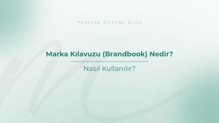 marka kilavuzu brandbook nedir nasil kullanilir menekse ozturk